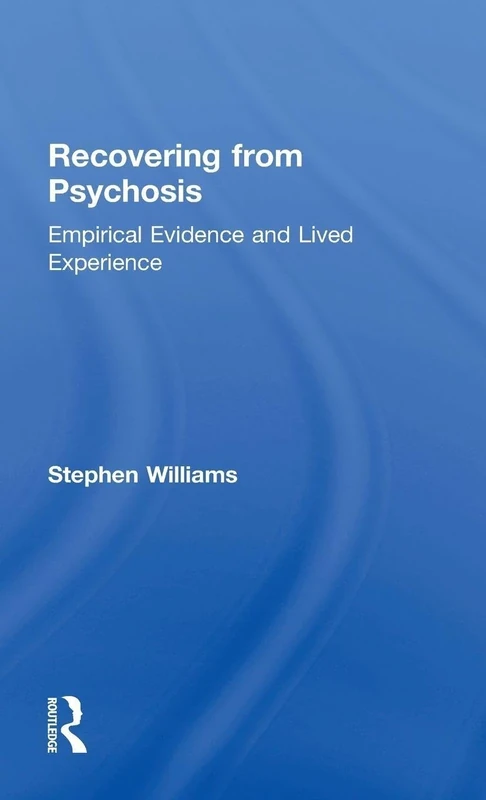 Recovering from Psychosis: Empirical Evidence and Lived Experience