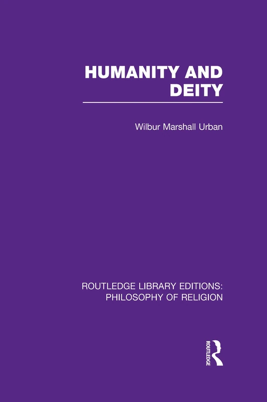 Humanity and Deity: 37 (Routledge Library Editions: Philosophy of Religion)