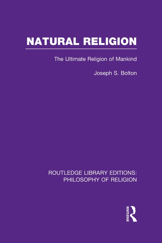 Routledge Natural Religion: The Ultimate Religion of Mankind