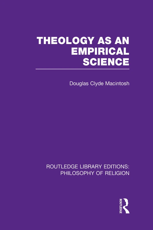 Routledge Theology as an Empirical Science - Philosophy of Religion