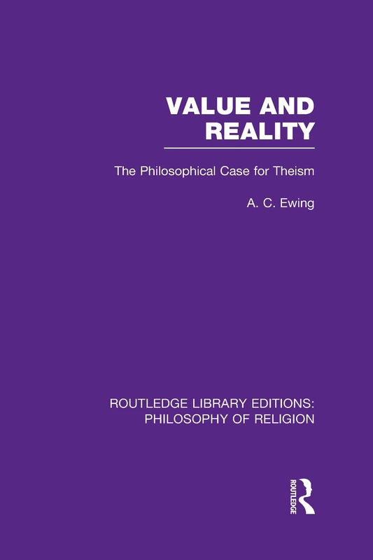 Value and Reality: The Philosophical Case for Theism: 12 (Routledge Library Editions: Philosophy of Religion)