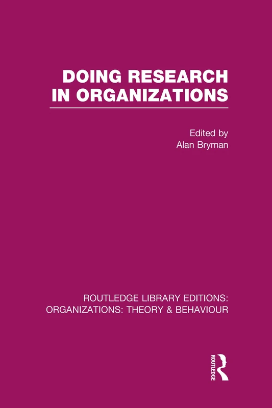 Doing Research in Organizations (RLE: Organizations) (Routledge Library Editions: Organizations)
