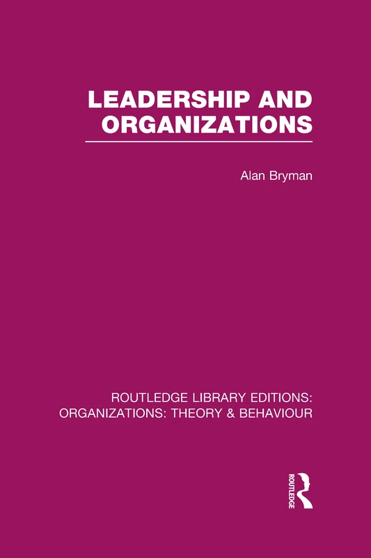 Leadership and Organizations (RLE: Organizations) (Routledge Library Editions: Organizations)