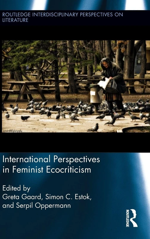 International Perspectives in Feminist Ecocriticism: Making a Difference: 16 (Routledge Interdisciplinary Perspectives on Literature)
