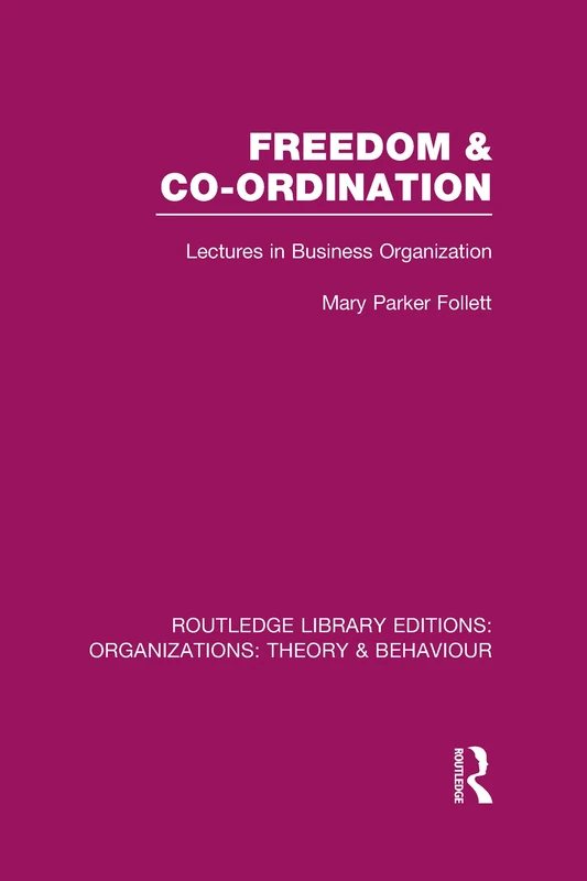 Freedom and Co-ordination (RLE: Organizations): Lectures in Business Organization (Routledge Library Editions: Organizations) - Image 1