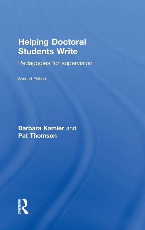 Routledge - Helping Doctoral Students Write: Pedagogies for Supervision