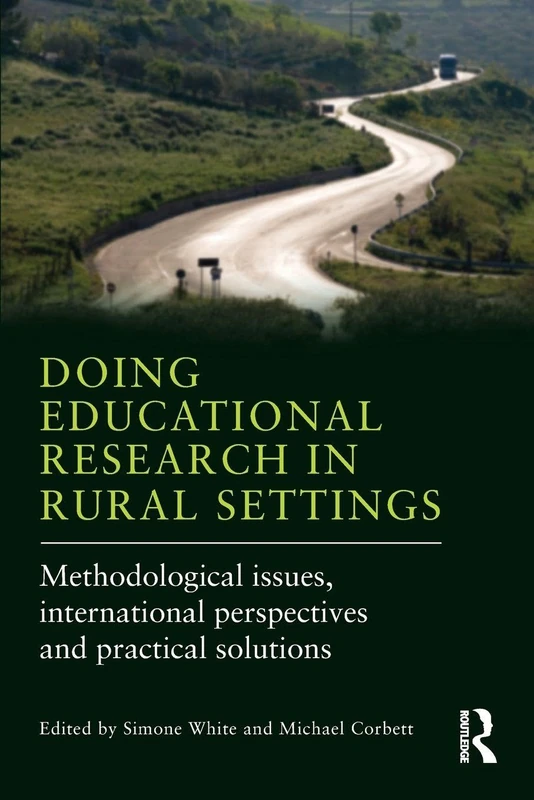 Doing Educational Research in Rural Settings: Methodological issues, international perspectives and practical solutions