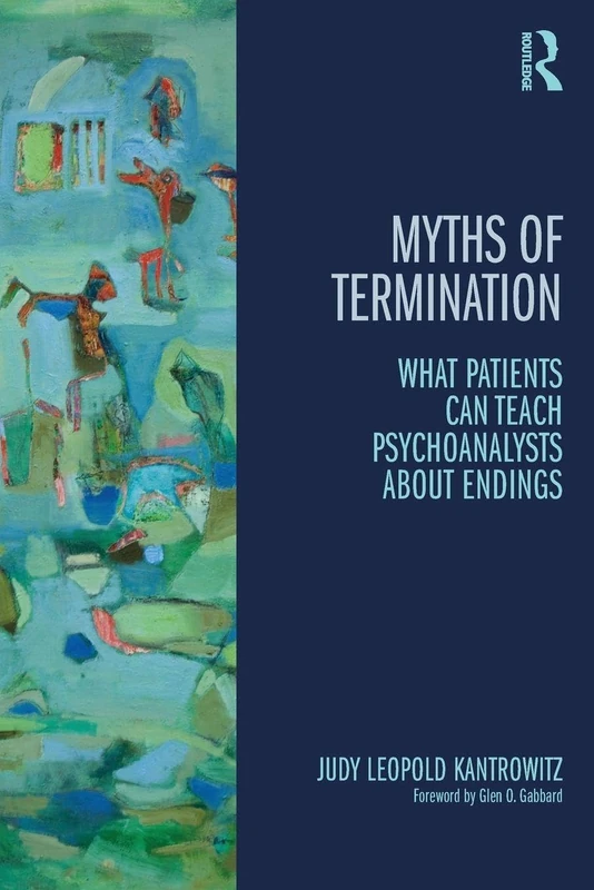 Myths of Termination: What patients can teach psychoanalysts about endings (Psychological Issues)