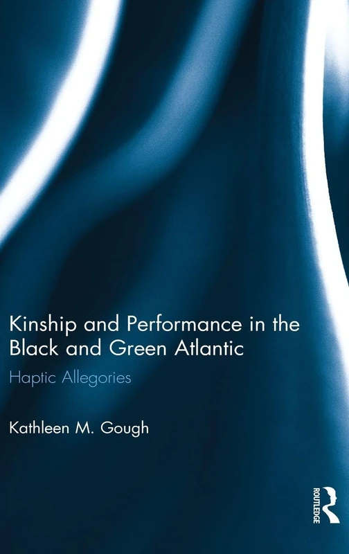 Kinship and Performance in the Black and Green Atlantic: Haptic Allegories