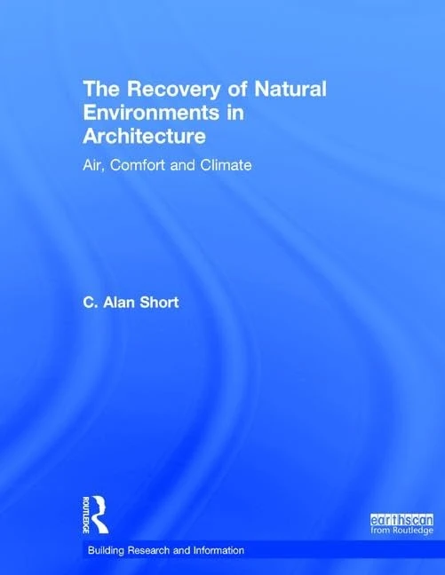 The Recovery of Natural Environments in Architecture: Air, Comfort and Climate (BRI Research Series)