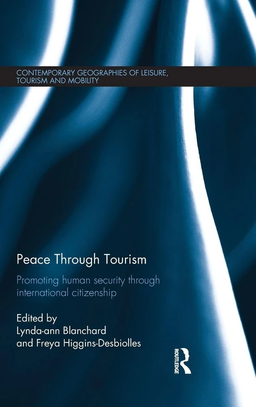 Peace through Tourism: Promoting Human Security Through International Citizenship: 39 (Contemporary Geographies of Leisure, Tourism and Mobility) - Image 1