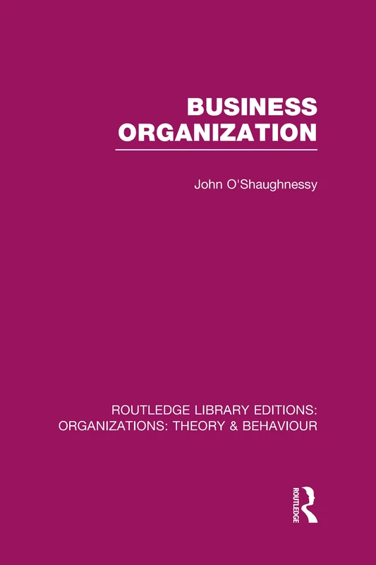 Business Organization (RLE: Organizations) (Routledge Library Editions: Organizations)