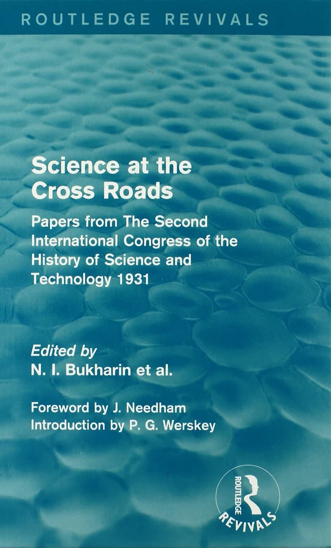 Science at the Cross Roads (Routledge Revivals): Papers from The Second International Congress of the History of Science and Technology 1931