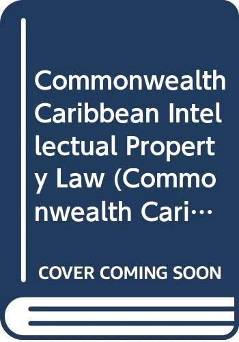 Commonwealth Caribbean Intellectual Property Law (Commonwealth Caribbean Law)