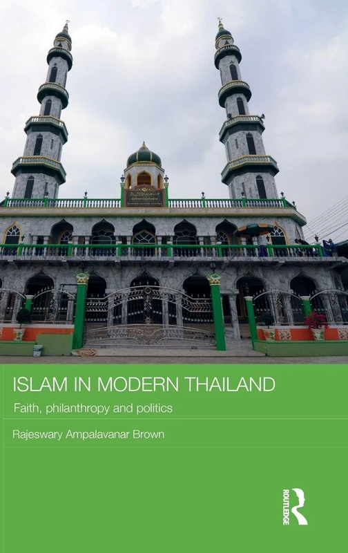 Routledge Islam in Modern Thailand - Faith, Philanthropy, Politics