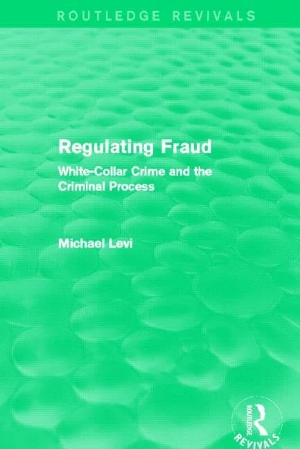 Regulating Fraud (Routledge Revivals): White-Collar Crime and the Criminal Process