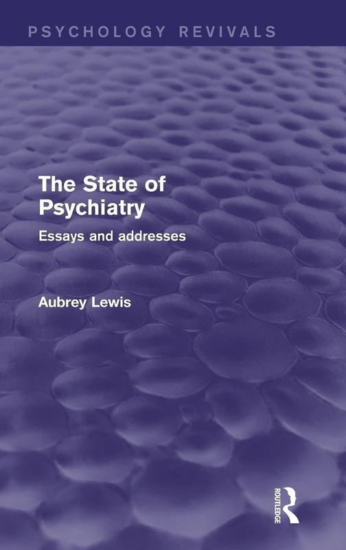 The State of Psychiatry: Essays and Addresses (Psychology Revivals)