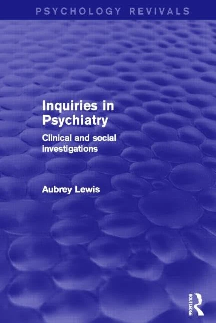 Inquiries in Psychiatry (Psychology Revivals): Clinical and social investigations - Image 1