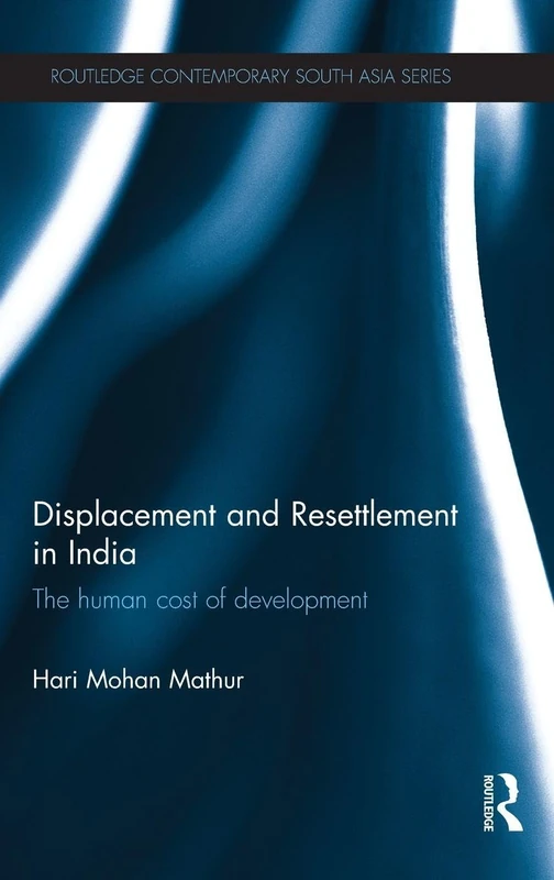 Routledge Displacement and Resettlement in India Book