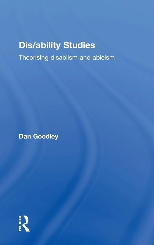 Dis/ability Studies: Theorising disablism and ableism