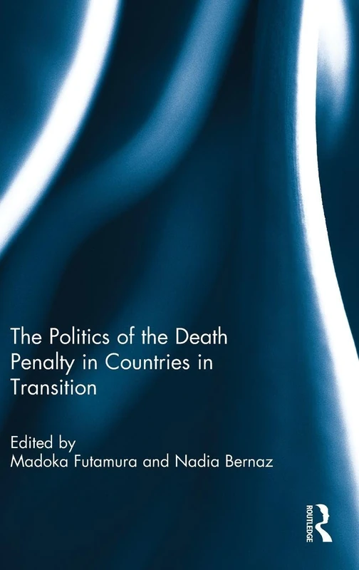 Routledge - The Politics of the Death Penalty in Transition