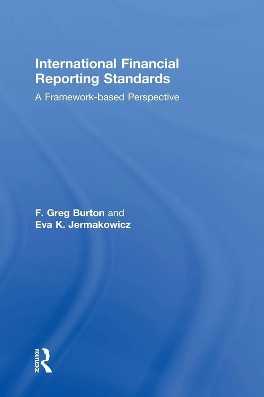 International Financial Reporting Standards: A Framework-Based Perspective