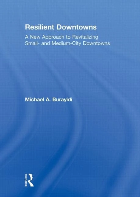 Resilient Downtowns: A New Approach to Revitalizing Small- and Medium-City Downtowns