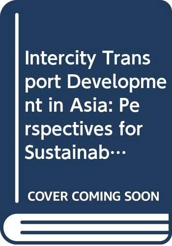 Intercity Transport Development in Asia: Perspectives for Sustainable Mobility (Routledge Studies in the Modern World Economy)