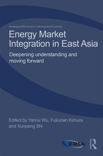 Routledge Energy Market Integration in East Asia Book