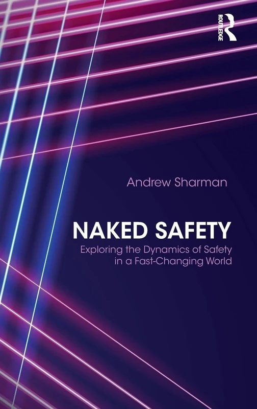 Naked Safety: Exploring The Dynamics of Safety in a Fast-Changing World - Image 1