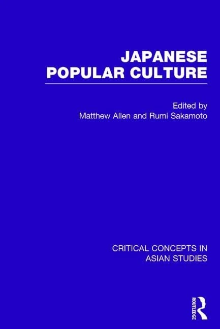 Japanese Popular Culture (Critical Concepts in Asian Studies)