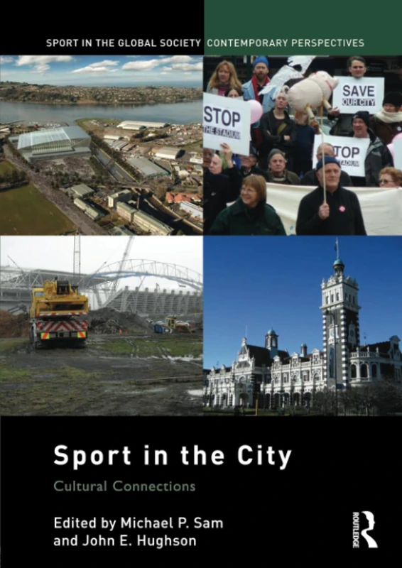 Sport in the City: Cultural Connections (Sport in the Global Society – Contemporary Perspectives)