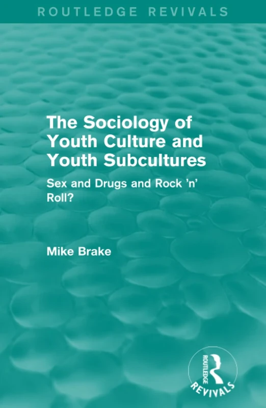 The Sociology of Youth Culture and Youth Subcultures (Routledge Revivals): Sex and Drugs and Rock 'n' Roll?