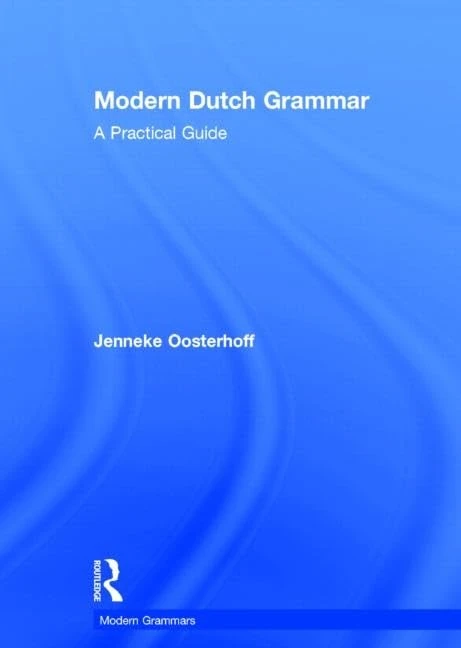 Modern Dutch Grammar: A Practical Guide (Modern Grammars)