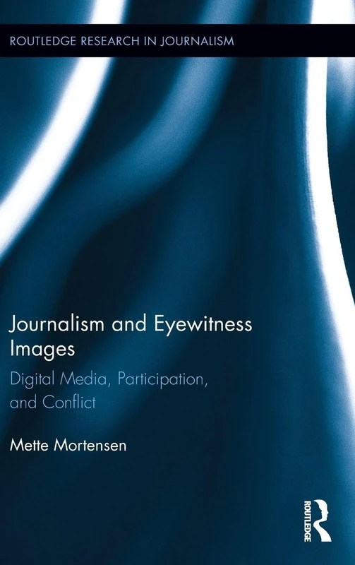 Routledge Journalism and Eyewitness Images - Digital Media Book