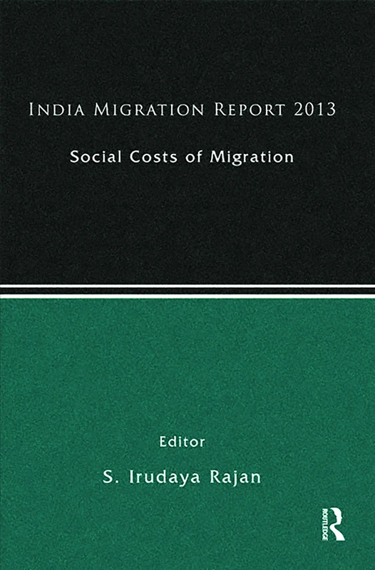 Routledge India Migration Report 2013 - Social Costs of Migration