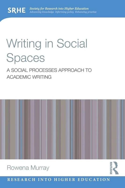 Writing in Social Spaces: A social processes approach to academic writing (Research into Higher Education)