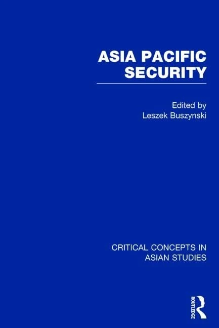 Asia Pacific Security (Critical Concepts in Asian Studies)