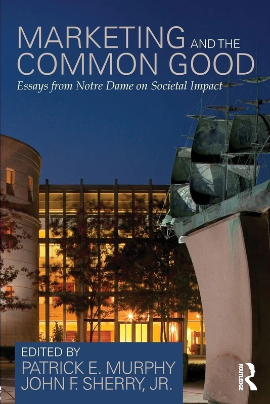Marketing and the Common Good: Essays from Notre Dame on Societal Impact - Image 1