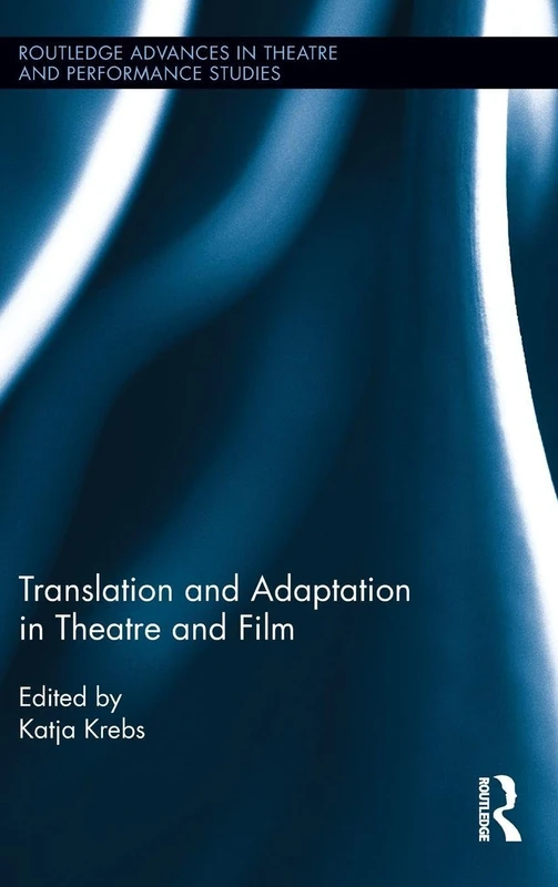 Translation and Adaptation in Theatre and Film (Routledge Advances in Theatre & Performance Studies) - Image 1