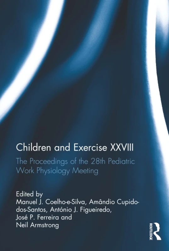 Children and Exercise XXVIII: The Proceedings of the 28th Pediatric Work Physiology Meeting