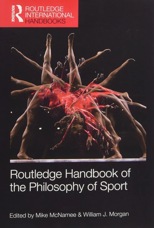 Routledge Handbook of the Philosophy of Sport (Routledge International Handbooks)