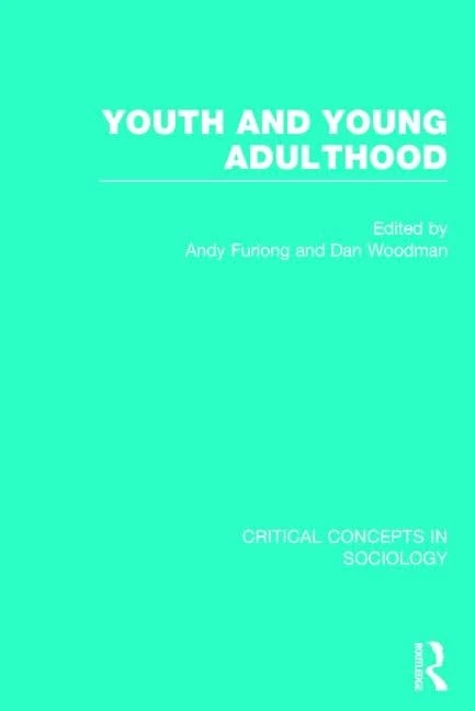Youth and Young Adulthood (Critical Concepts in Sociology)