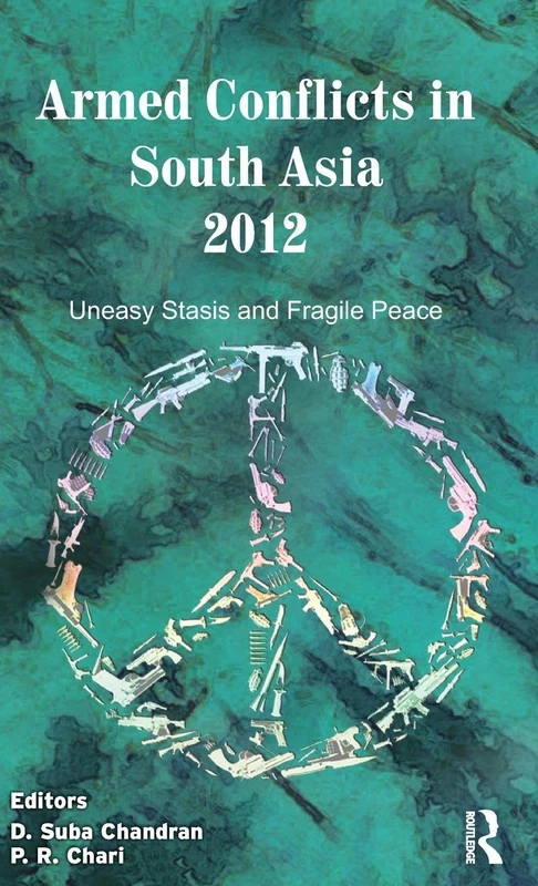 Routledge Armed Conflicts in South Asia 2012 - Politics Book