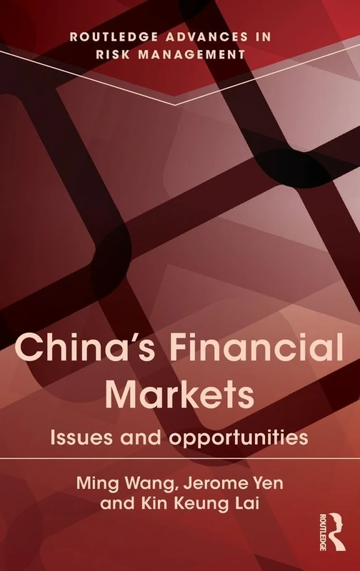 China's Financial Markets: Issues and Opportunities: 02 (Routledge Advances in Risk Management)