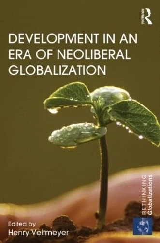Routledge - Development in an Era of Neoliberal Globalization