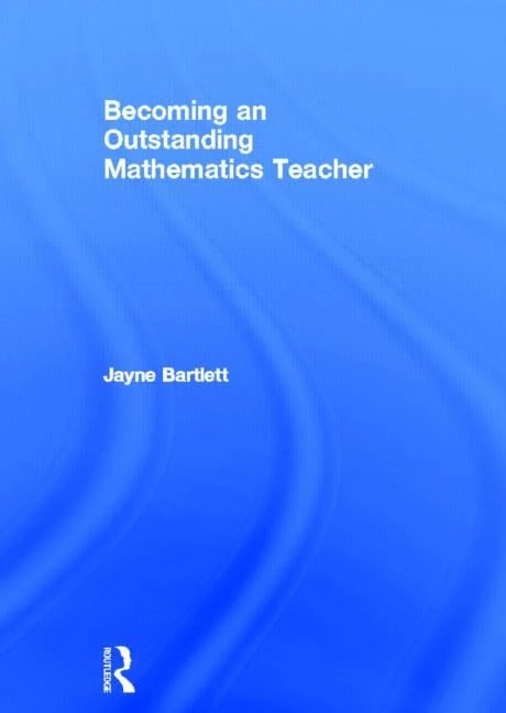 Routledge - Becoming an Outstanding Mathematics Teacher