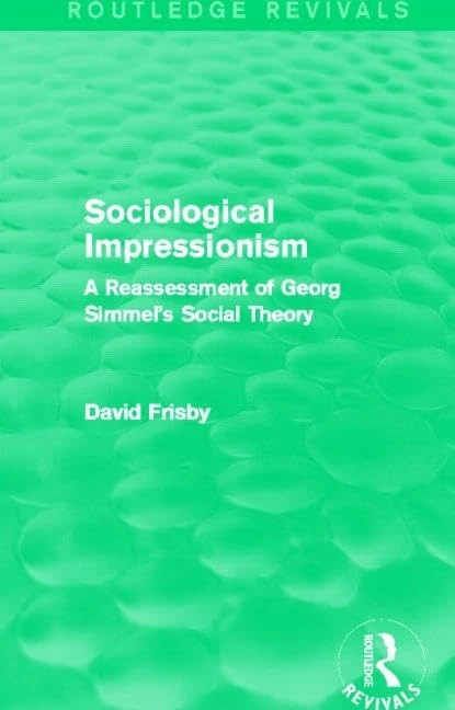 Routledge Sociological Impressionism - Georg Simmel Theory
