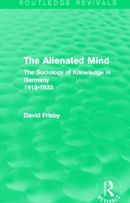 Routledge The Alienated Mind - Sociology of Knowledge Book