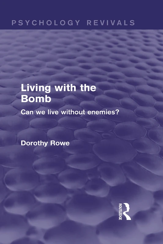 Living with the Bomb (Psychology Revivals): Can We Live Without Enemies? - Image 1